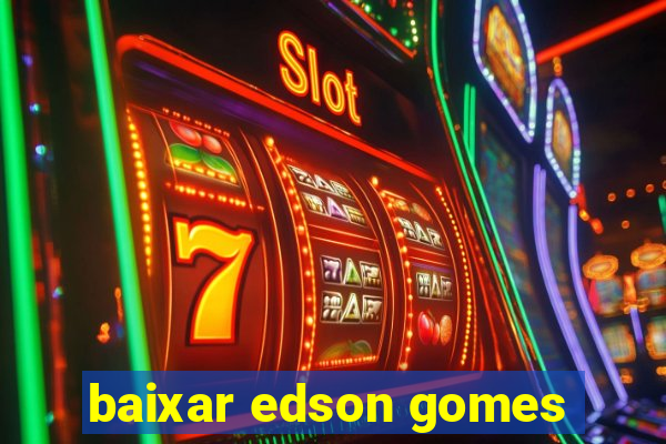 baixar edson gomes